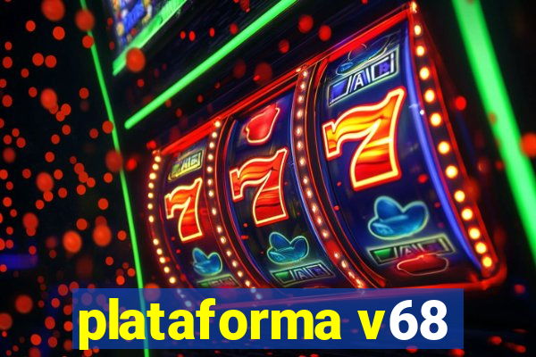 plataforma v68